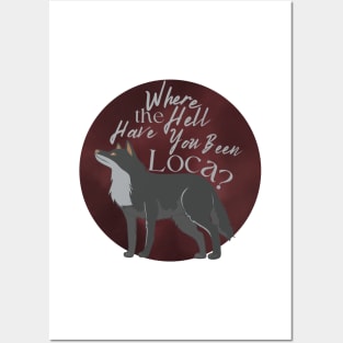 Where the Hell Have You Been Loca? Posters and Art